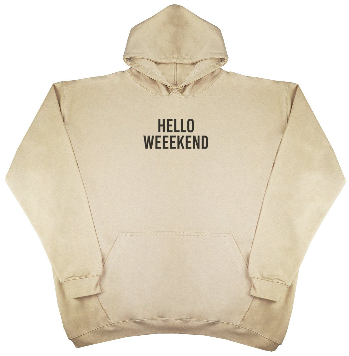 Hello Weekend - New Style - Huge Size - Oversized Comfy Hoody