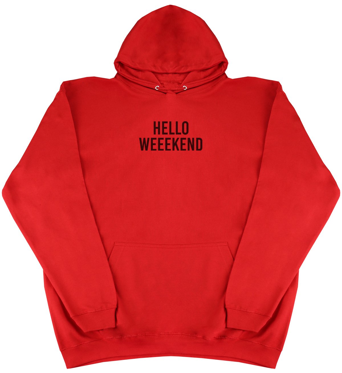 Hello Weekend - New Style - Huge Size - Oversized Comfy Hoody