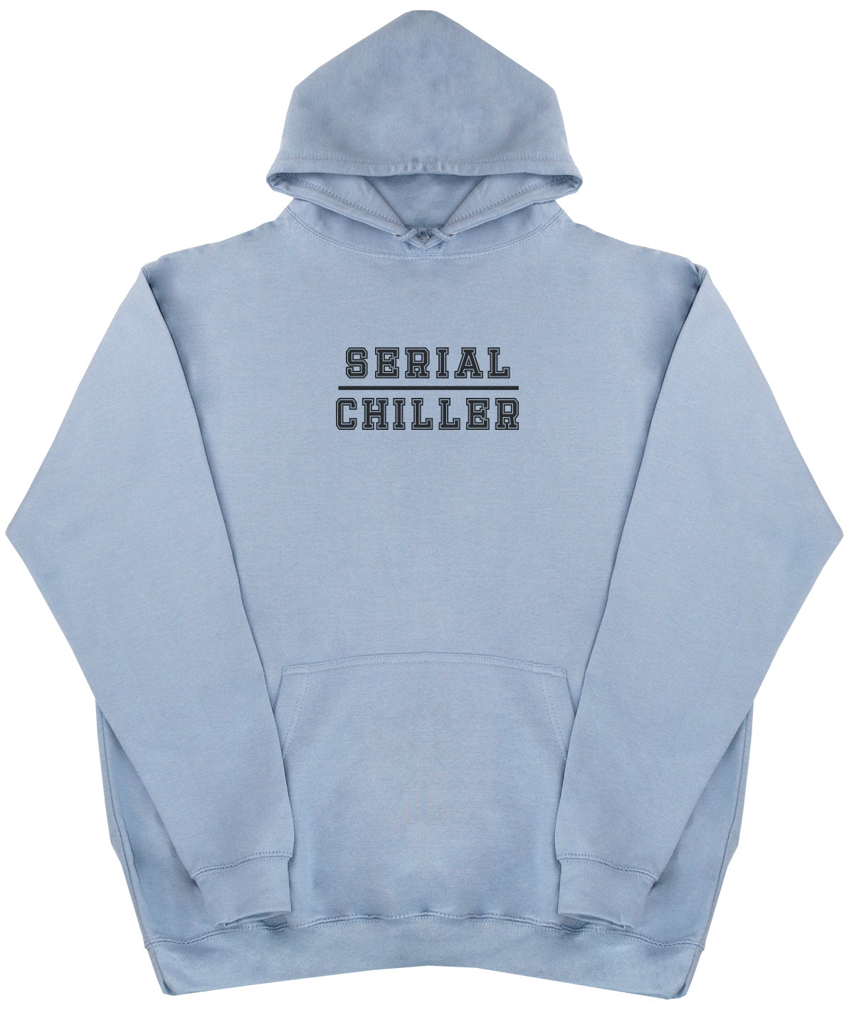 Serial Chiller - Huge Oversized Comfy Original Hoody