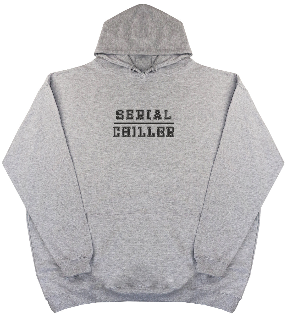 Serial Chiller - Huge Oversized Comfy Original Hoody