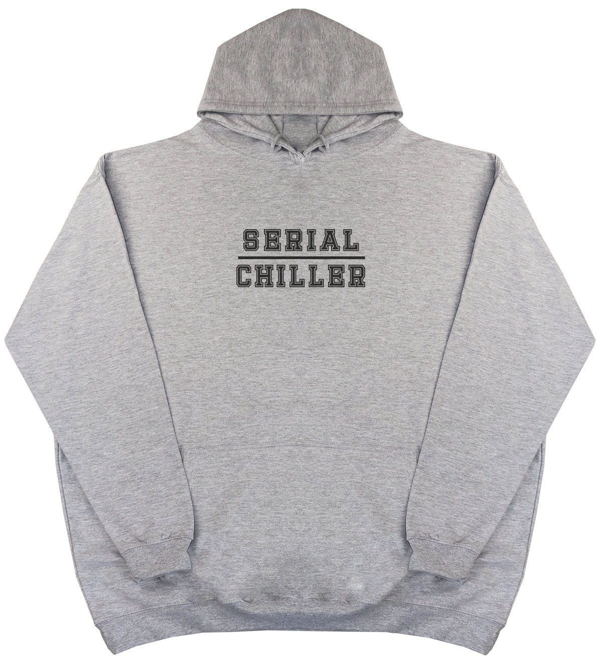 Serial Chiller - New Style - Huge Size - Oversized Comfy Hoody