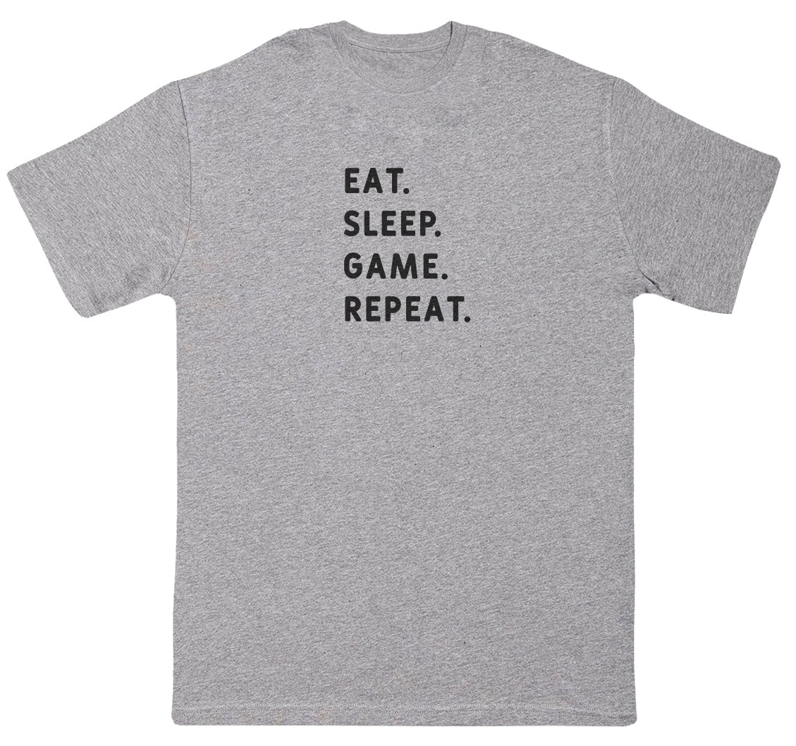 Eat Sleep Game Repeat - New Style Huge Comfy T-Shirt